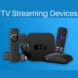 TV Streaming Devices